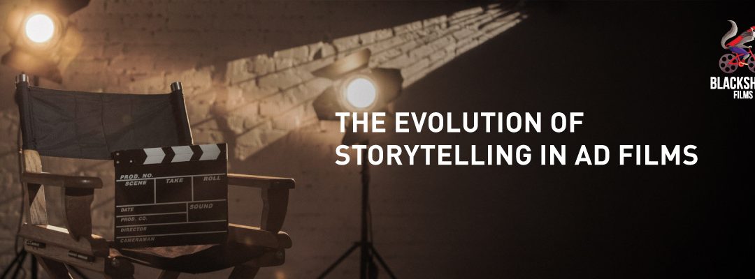 The Evolution of Storytelling in Ad Films